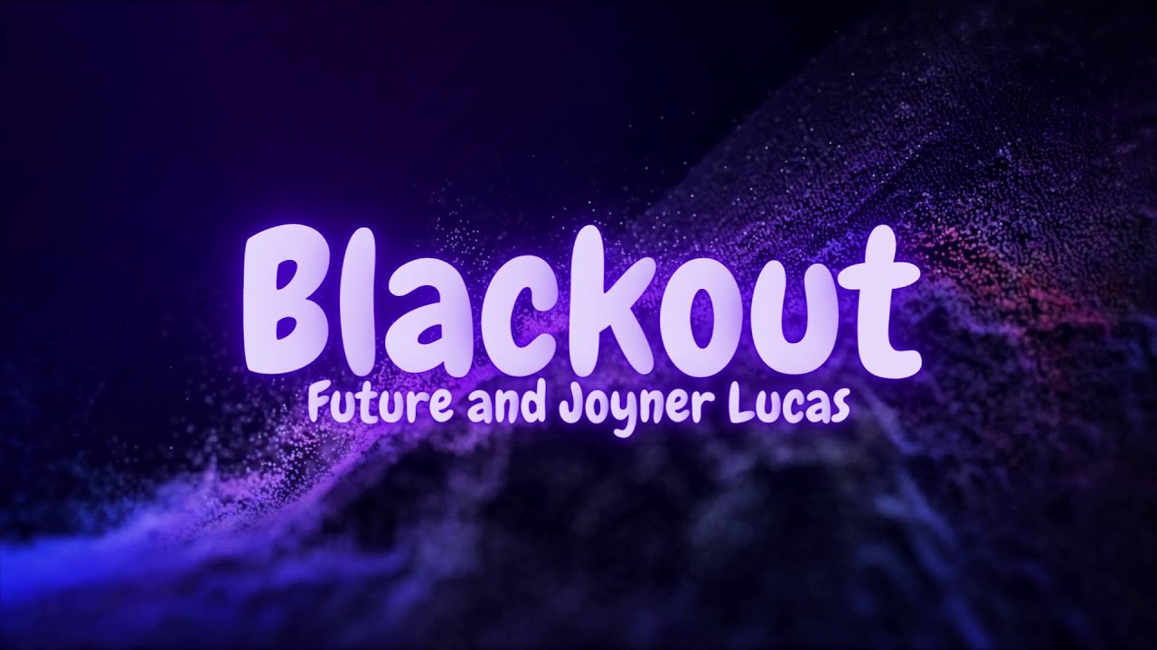 Future & Joyner Lucas - Blackout (Lyrics)