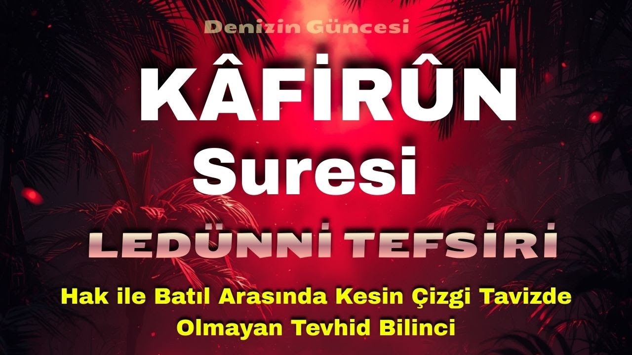 Kâfirûn Sûresi Ruhsal Sınırlar, İnanç Duruşu ve Ledünnî Hakikat