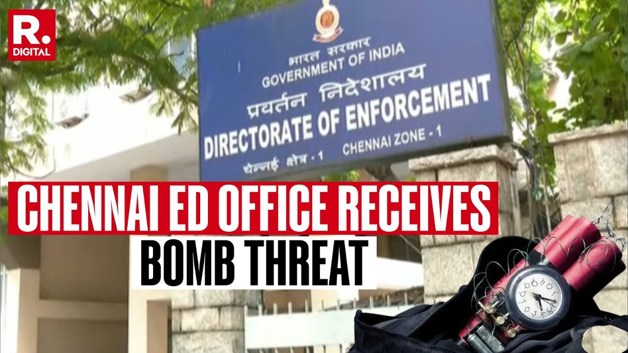 BREAKING: Chennai Enforcement Directorate Office Receives Bomb Threat Email, Probe Underway