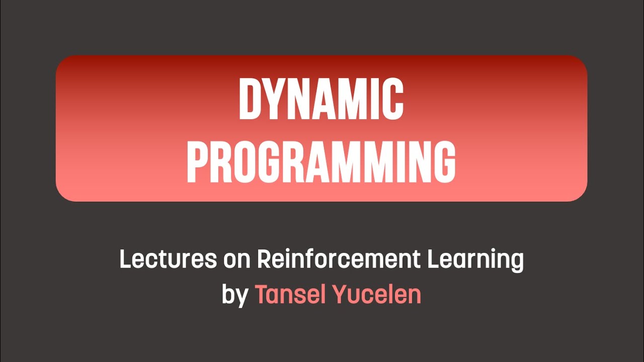 Dynamic Programming (Lectures on Reinforcement Learning)