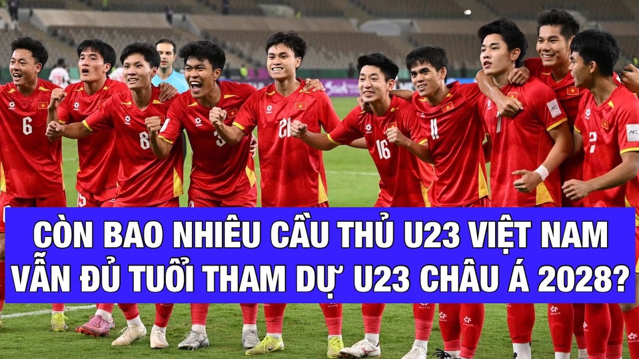 CÒN BAO NHIÊU CẦU THỦ U23 VIỆT NAM ĐỦ TUỔI DỰ U23 CHÂU Á 2028 TRONG ĐỘI HÌNH CỦA HLV KIM SANG SIK?