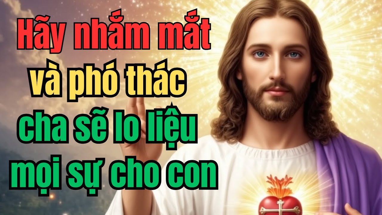 Hãy nhắm mắt và phó thác Cha sẽ lo liệu mọi sự cho con | Lòng Chúa Thương Xót