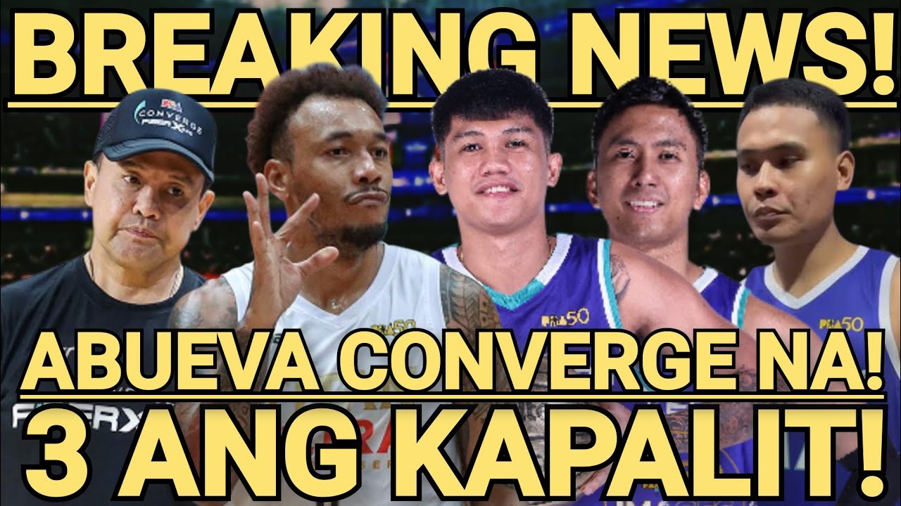 BREAKING NEWS: CONVERGE NAKUHA NA SI ABUEVA, 3 ANG KAPALIT PAPUNTANG TITAN!