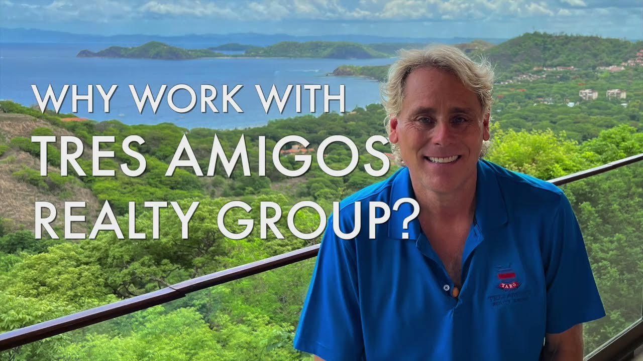 Why Work with Tres Amigos Realty Group in Costa Rica?
