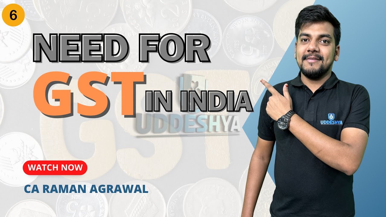 #6 NEED FOR GST IN INDIA | GST AND INDIRECT TAX | BCOM
