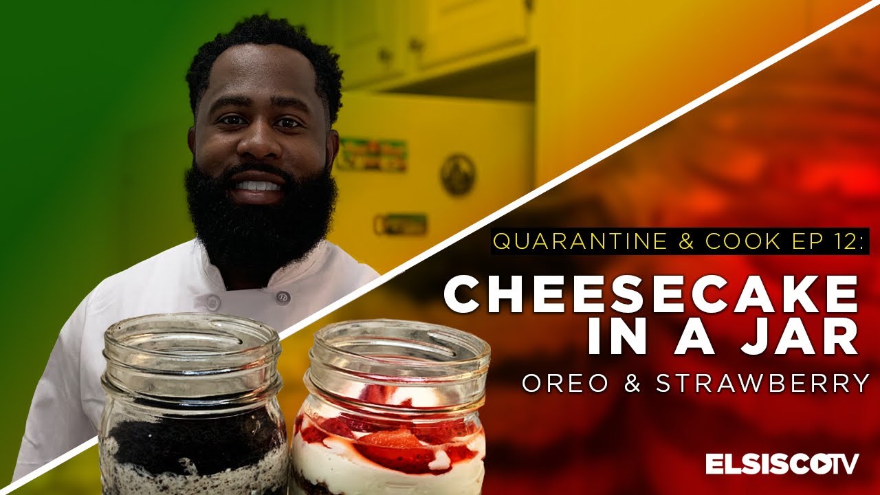 Quarantine & Cook Ep 12- MAKING OREO & STRAWBERRY CHEESECAKE IN A JAR - Chef Elsisco