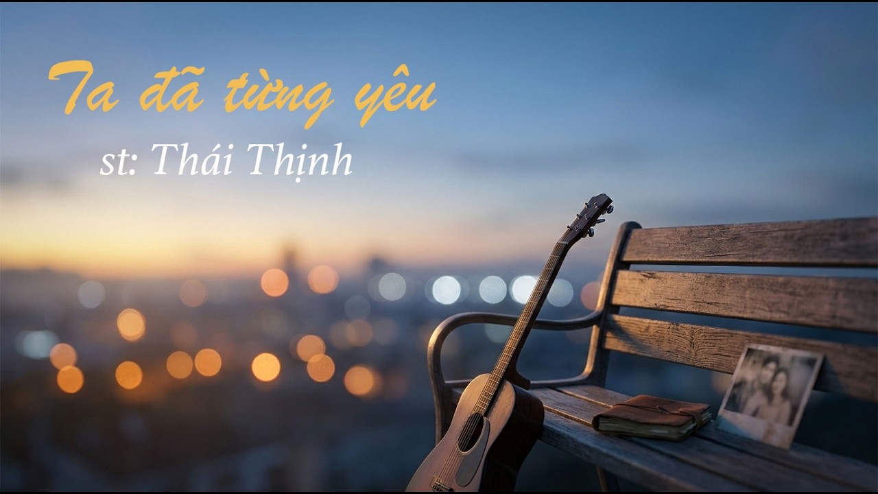 Ta đã từng yêu | Thái Thịnh