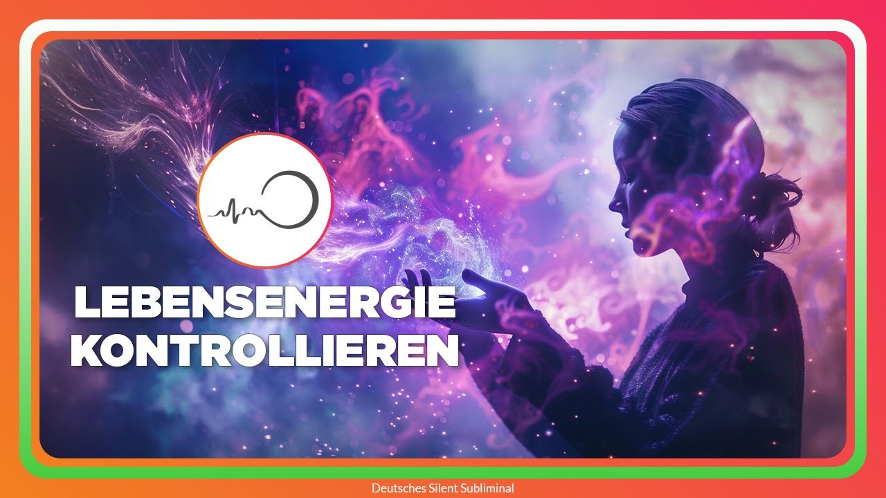 🎧 LEBENSENERGIE KONTROLLIEREN - ENERGETISCHE BALANCE HERSTELLEN - DEINE INNERE KRAFT VOLL AKTIVIEREN