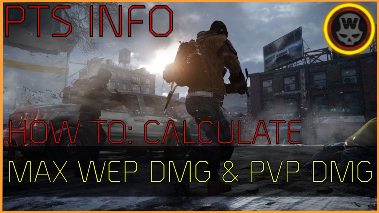 The Division - PTS info - How to: Calculate Weapon DMG & PVP DMG