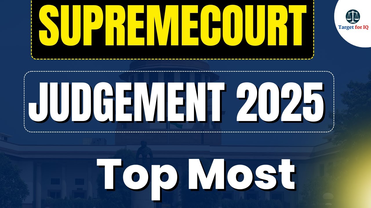 Important SC Judgments 2025 |  BY Target for IQ | #targetforiq #lawaspirants #targetforiqapp