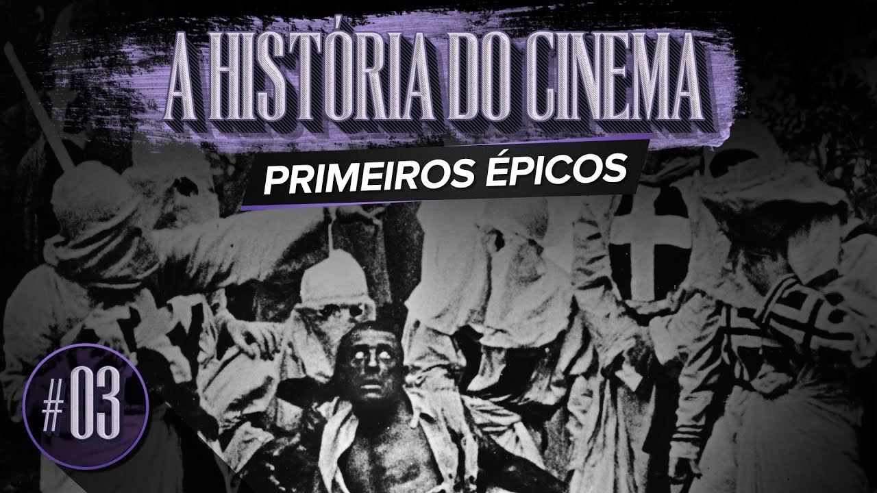 PRIMEIROS ÉPICOS | A HISTÓRIA DO CINEMA - EP. 03