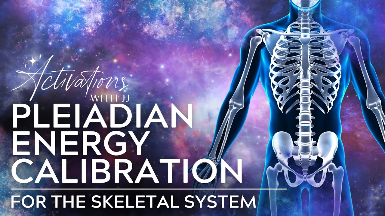 Pleiadian Energy Calibration | The Skeletal System | Light Language Meditation