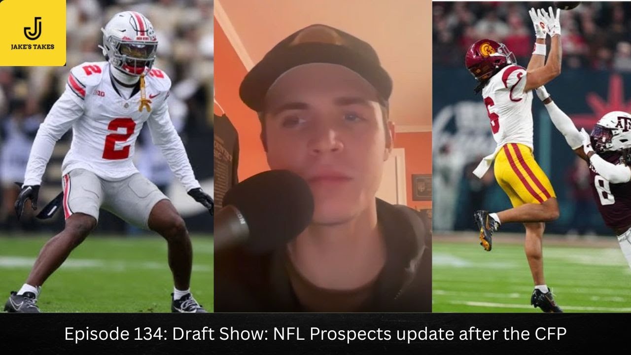 Episode 134: Draft Show: NFL Prospects update after the CFP
