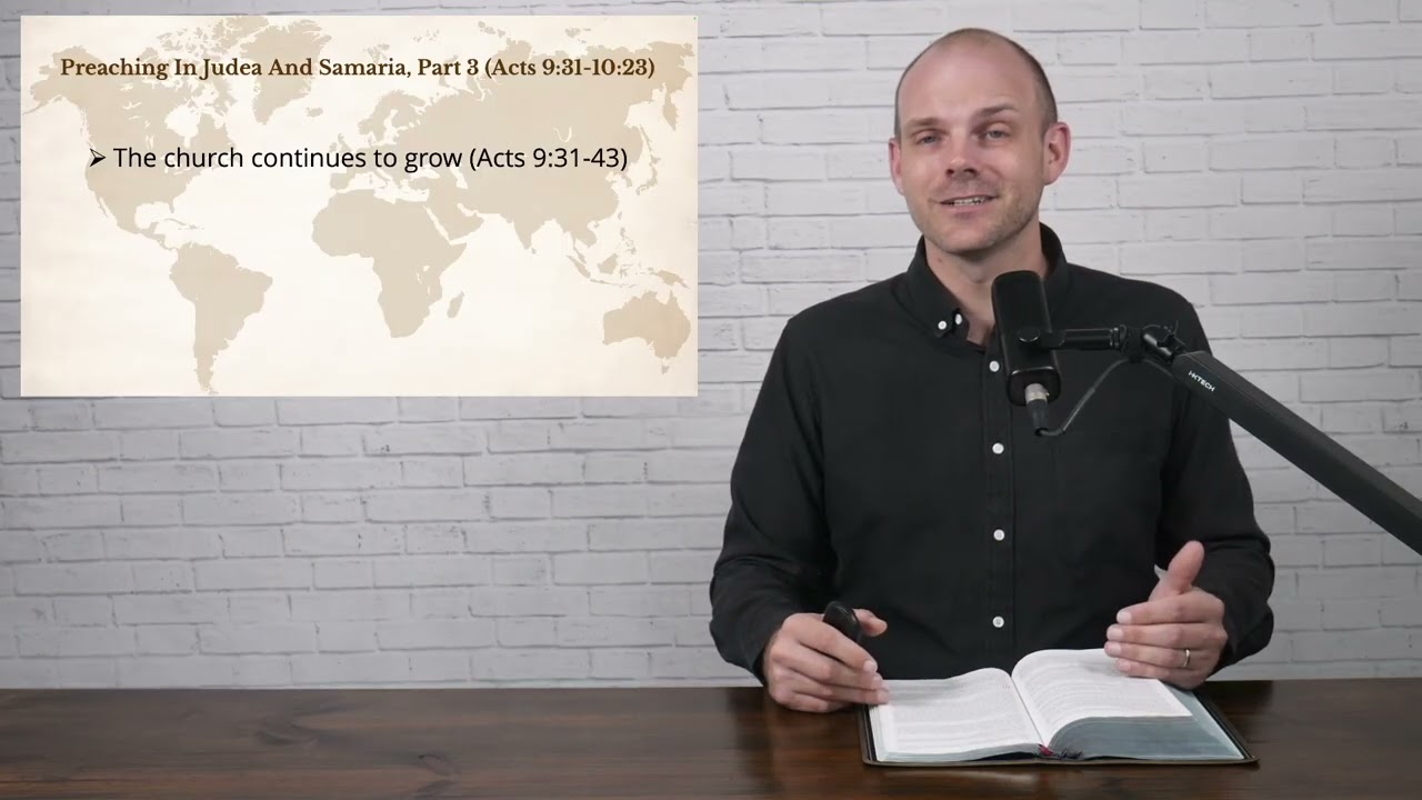 To The Ends Of The Earth - Lesson 10 -  Preaching In Judea And Samaria, Part 3, Acts 9 31 10 23