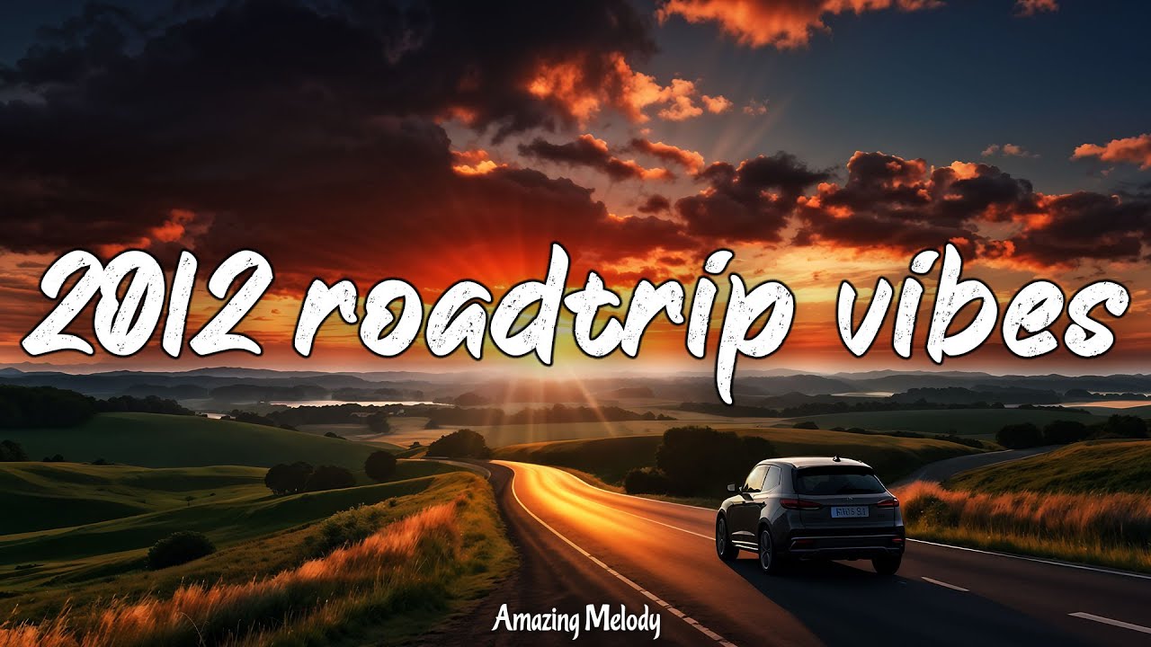 2012 roadtrip mix ~throwback playlist ~2012 summer vibes