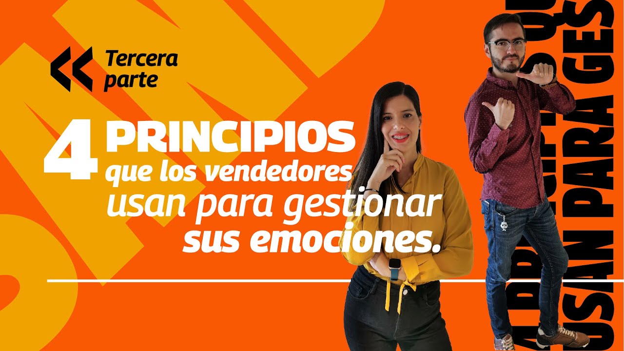 4 principios básicos que utilizan los vendedores para gestionar sus emociones. Ep #73 Parte tres.