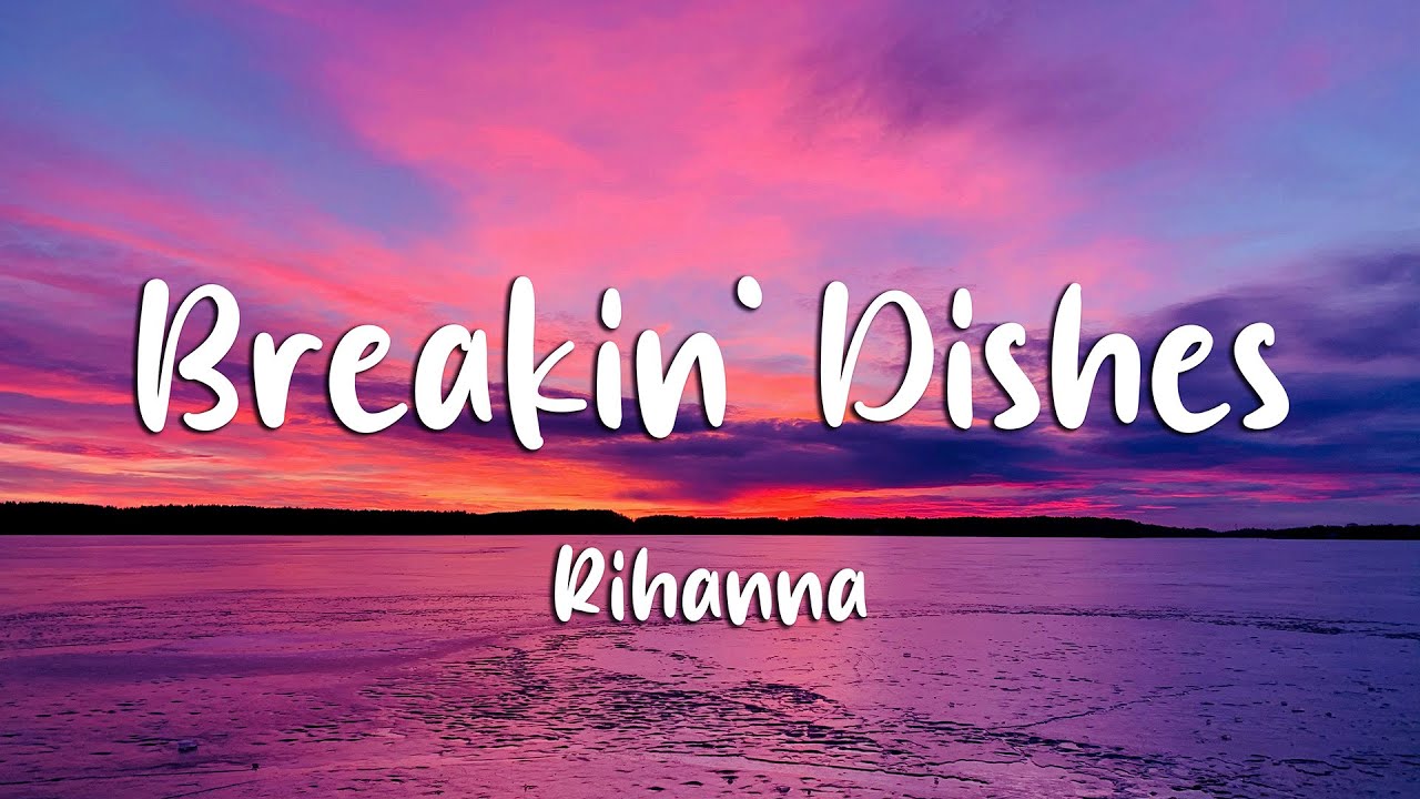 Rihanna - Breakin' Dishes (Lyrics)