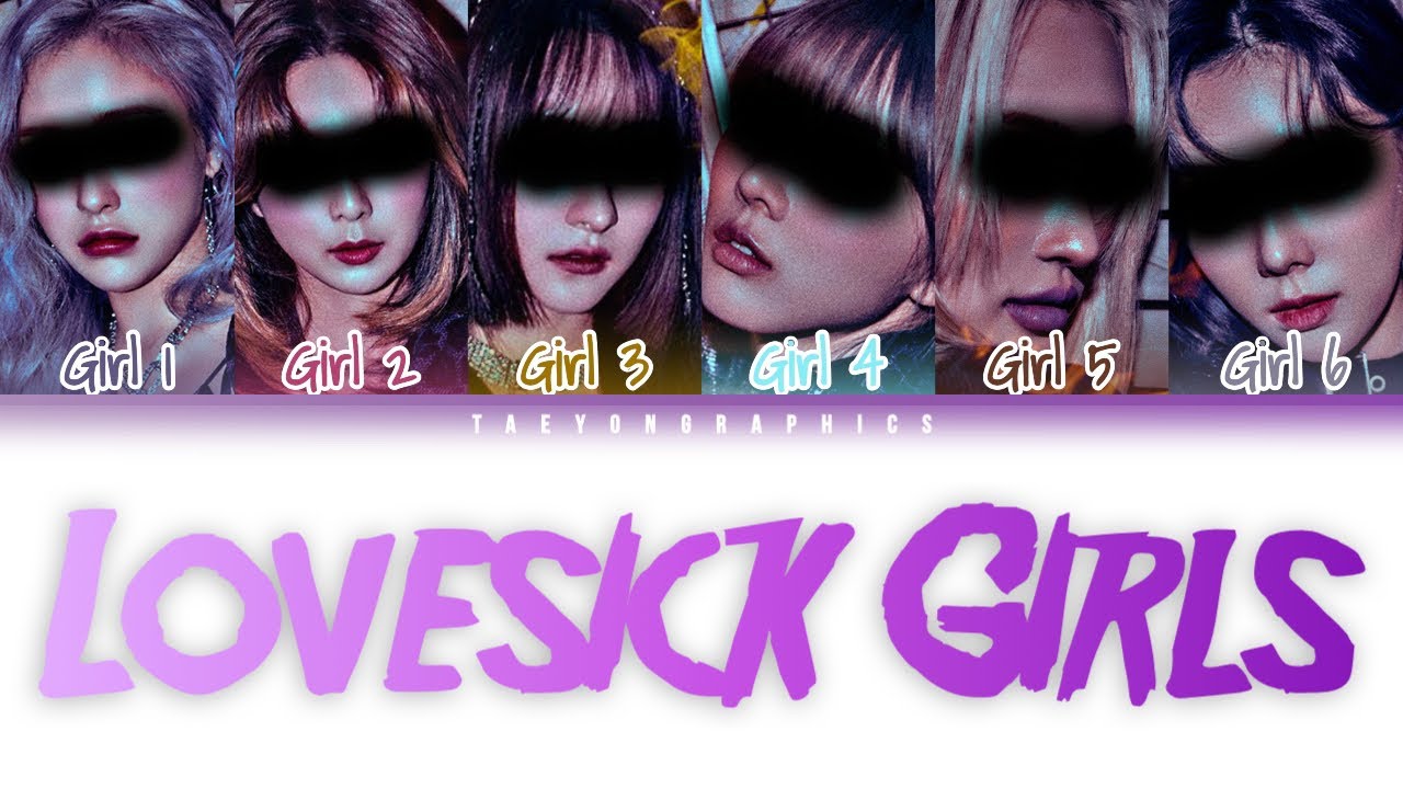 [YOUR GIRL GROUP] (6 Members) ‘LOVESICK GIRLS’ (Han/Rom/Eng) (Original by BLACKPINK)