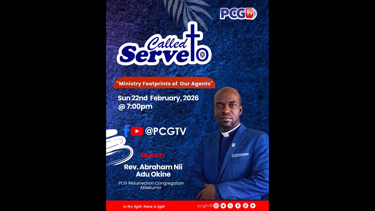 CALLED TO SERVE  ||  REV. ABRAHAM NII ADU OKINE ||  22ND FEB. 2026