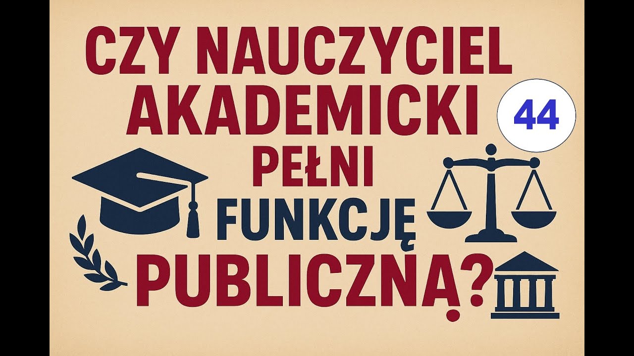 odc.  44. Czy nauczyciel akademicki pełni funkcję publiczną