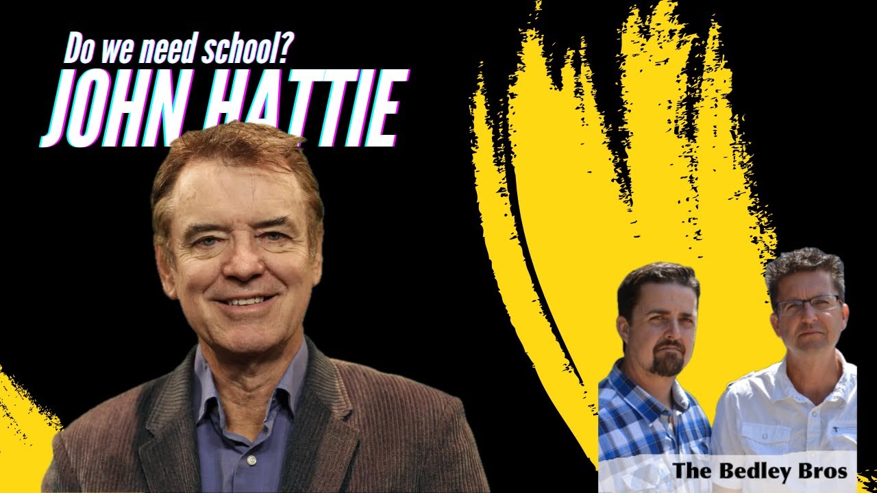 John Hattie : Do we need school?  [The Bedley Bros]