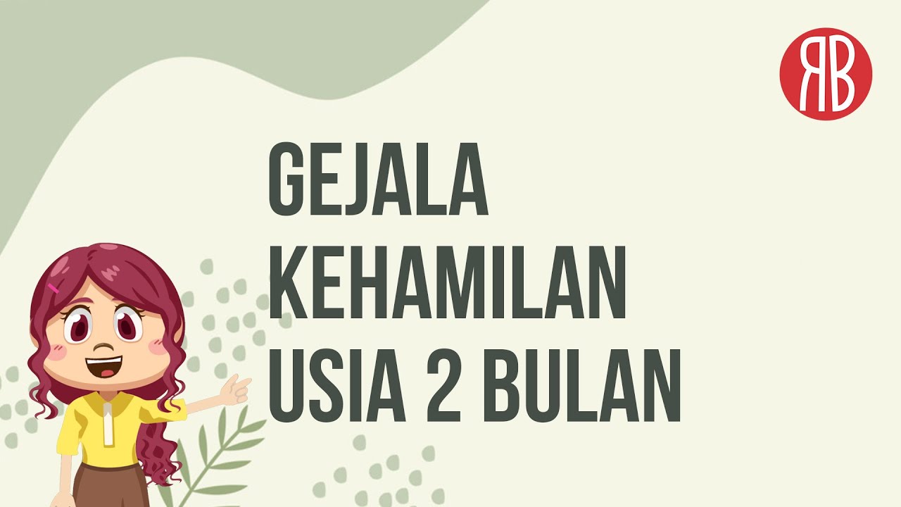Perubahan Fisik Bunda & Gejala Kehamilan Usia 2 bulan