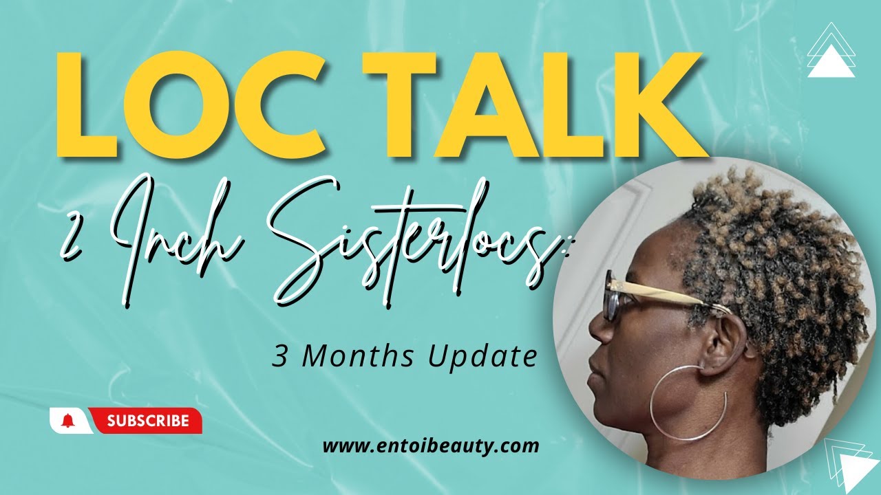 Loc Talk | Sisterlocs Install on 2 Inch Hair | 3 Months Sisterlocks Update