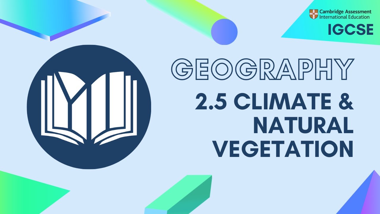 География IGCSE: 2.5 Климат и естественная растительность