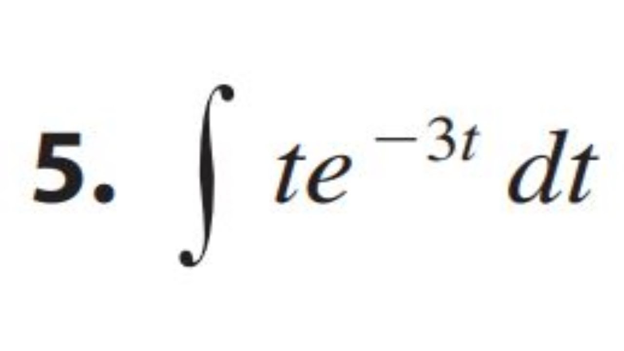 Evaluate the Integral of te^(-3t) dx. using integration by parts