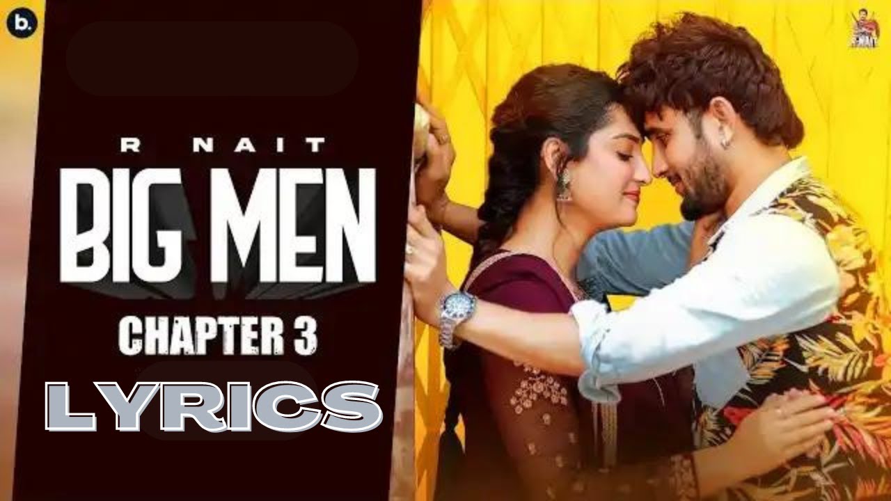 BIG MEN CHAPTER 3 (LYRICS) | R NAIT | GURLEZ AKHTAR | ISHA SHARMA
