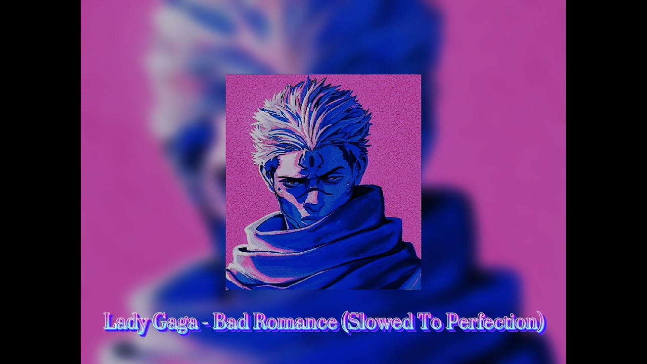 Lady Gaga - Bad Romance (Slowed To Perfection)