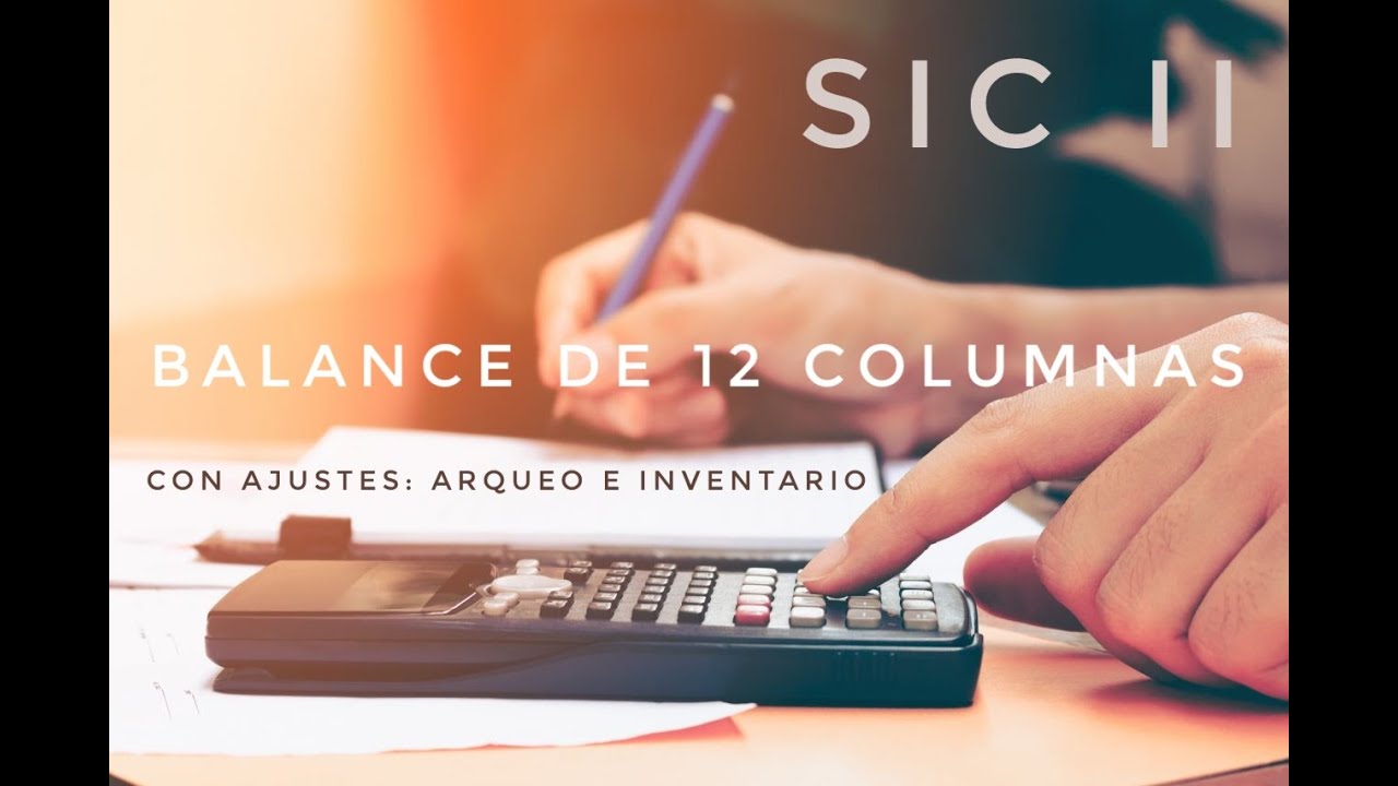Balance de 12 columnas con Ajustes: Arqueo e Inventario