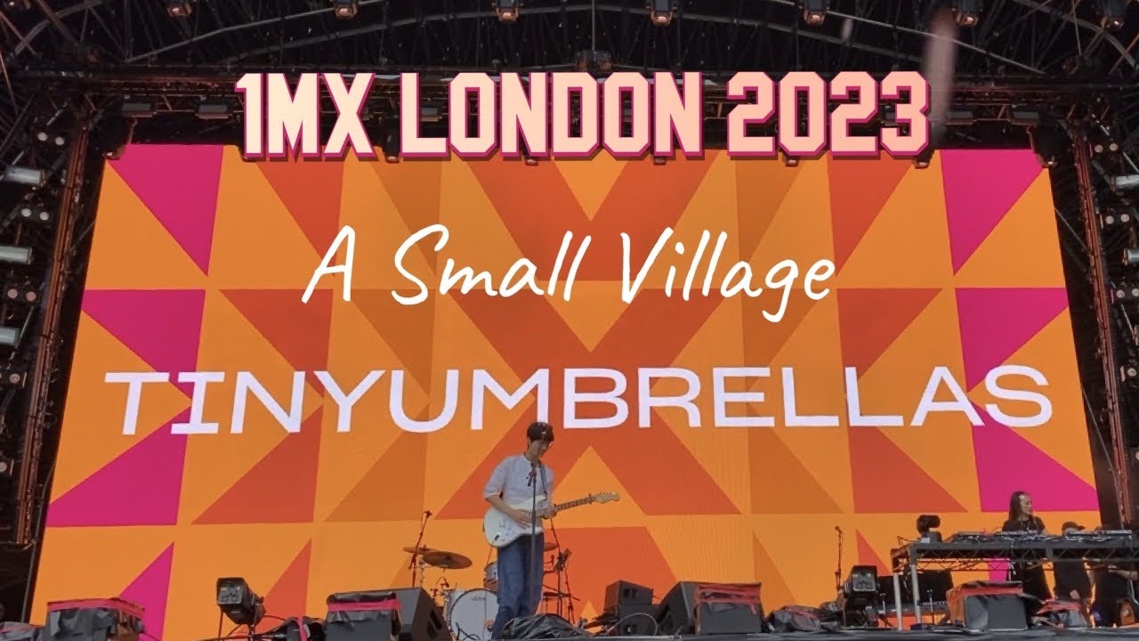 &ldquo;A Small Village&rdquo; by Tinyumbrellas at 1MX London Music Festival 2023 (Original Footage)