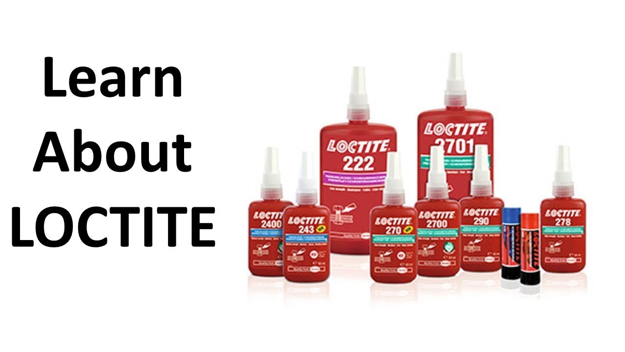 Все, что вам нужно знать о Loctite