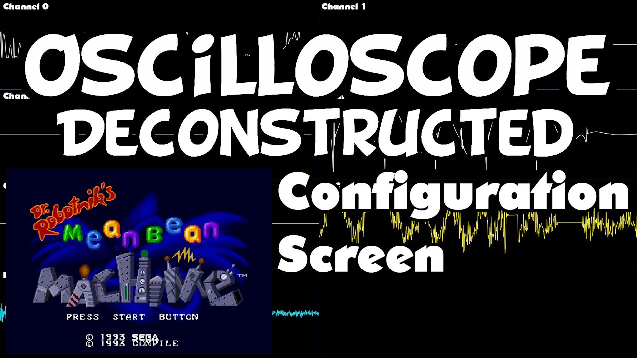 Dr. Robotnik's Mean Bean Machine - Configuration - Oscilloscope Deconstruction