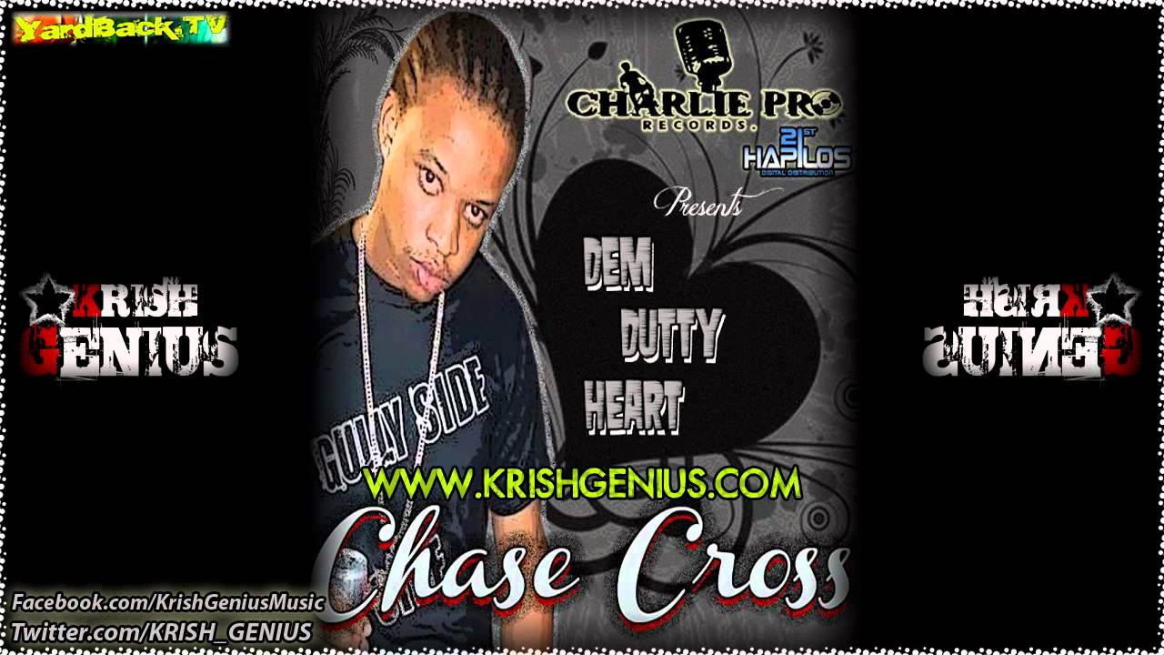 Chase Cross - Dem Dutty Heart (Raw) [Dec 2011]