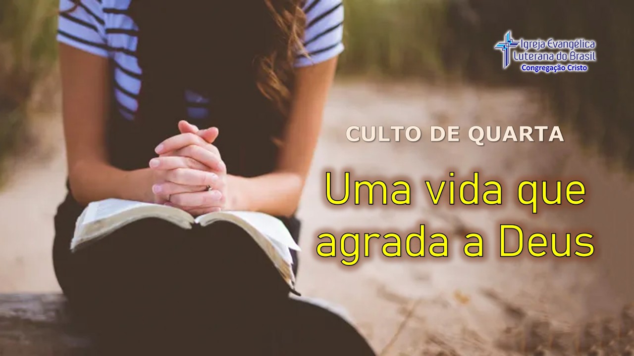 #CultoDeQuarta (04/03/2026) Tema: “Uma vida que agrada a Deus