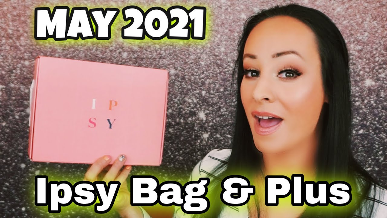 Ipsy Glam Bag & Plus May 2021