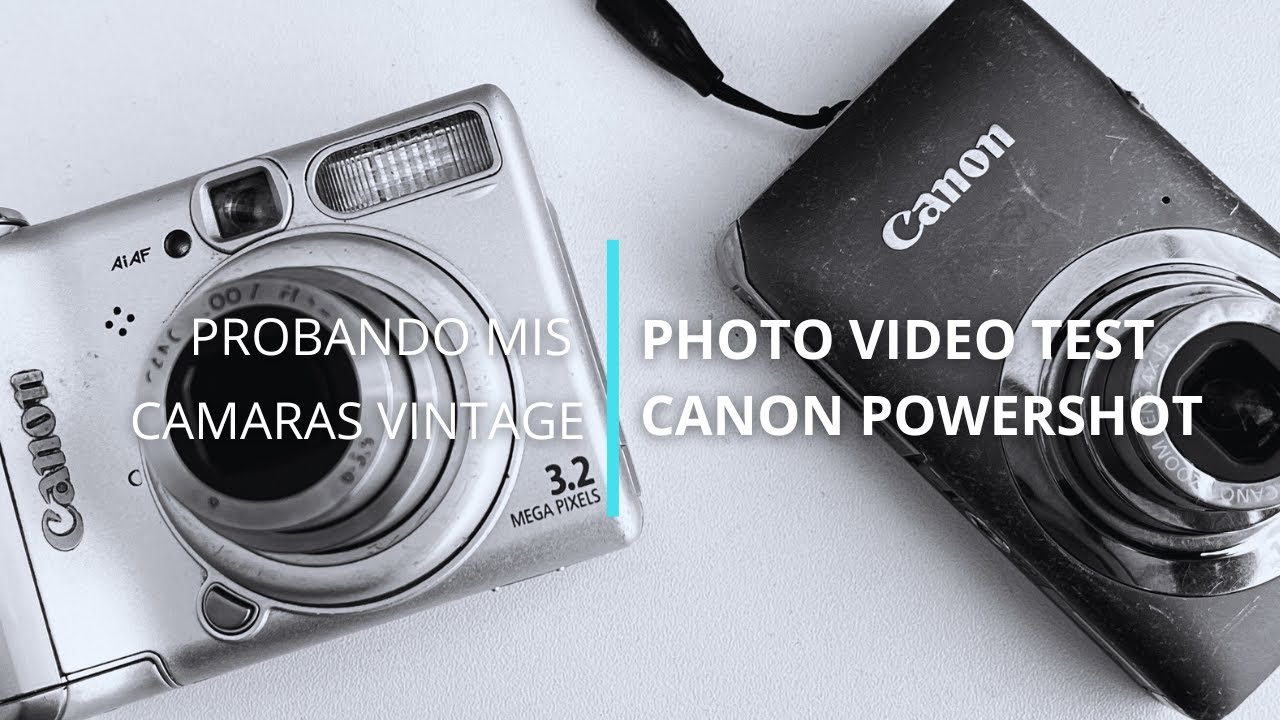¡Probando mis cámaras vintage! PHOTO VIDEO TEST CANON POWERSHOT COMPACTAS