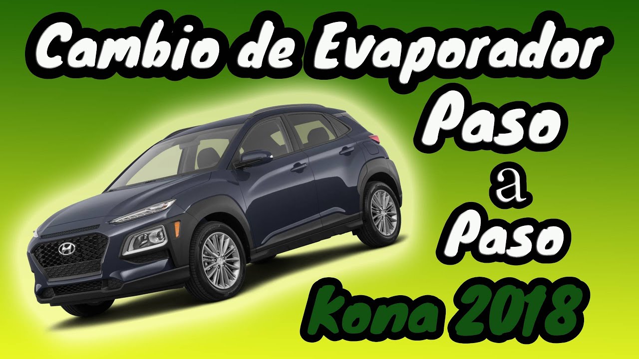 Cambio de Evaporador Hyundai Kona 2018