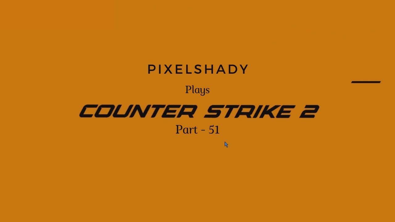 PixelShady plays CS2 - part - 51 | CS-2 | Gameplay | Highlights |