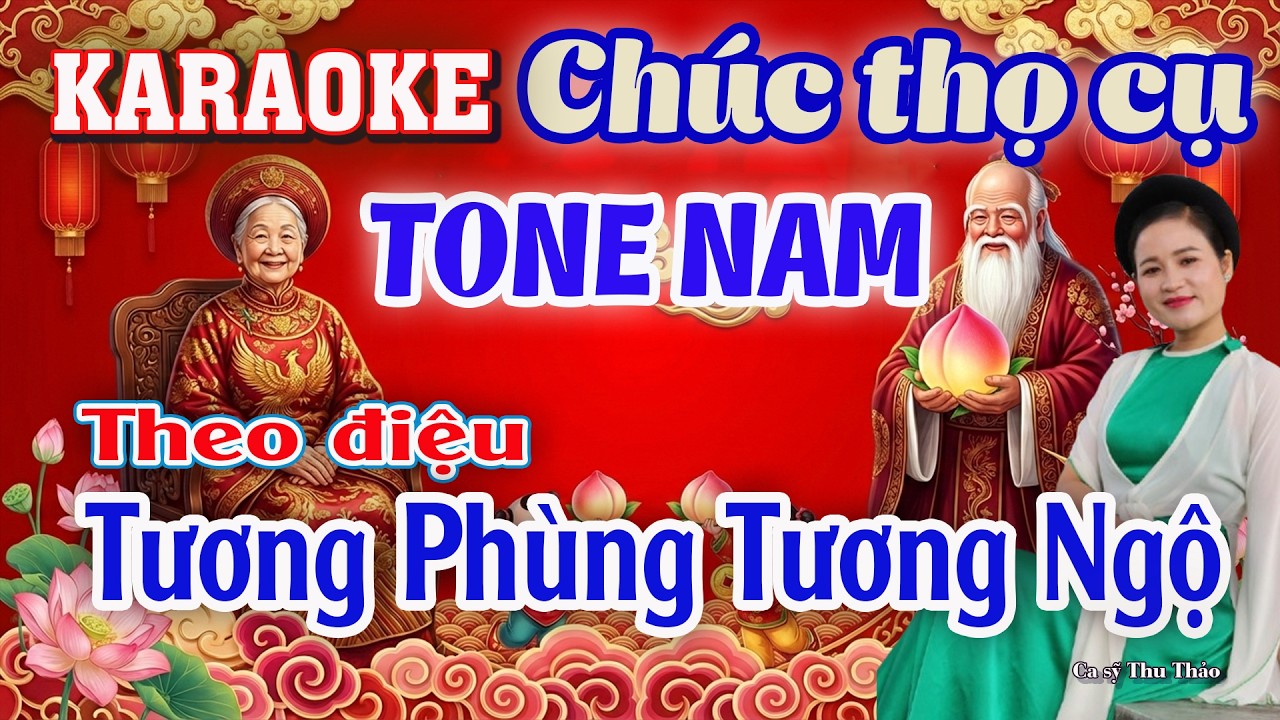 KARAOKE TONE NAM - Chúc thọ cụ theo điệu Tương phục tương ngộ - Karaoke Mừng thọ cụ tone Nam