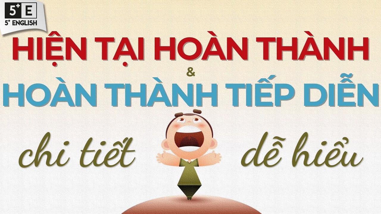 THÌ HIỆN TẠI HOÀN THÀNH & THÌ HIỆN TẠI HOÀN THÀNH TIẾP DIỄN - Cách Dùng & Dấu hiệu Nhận biết