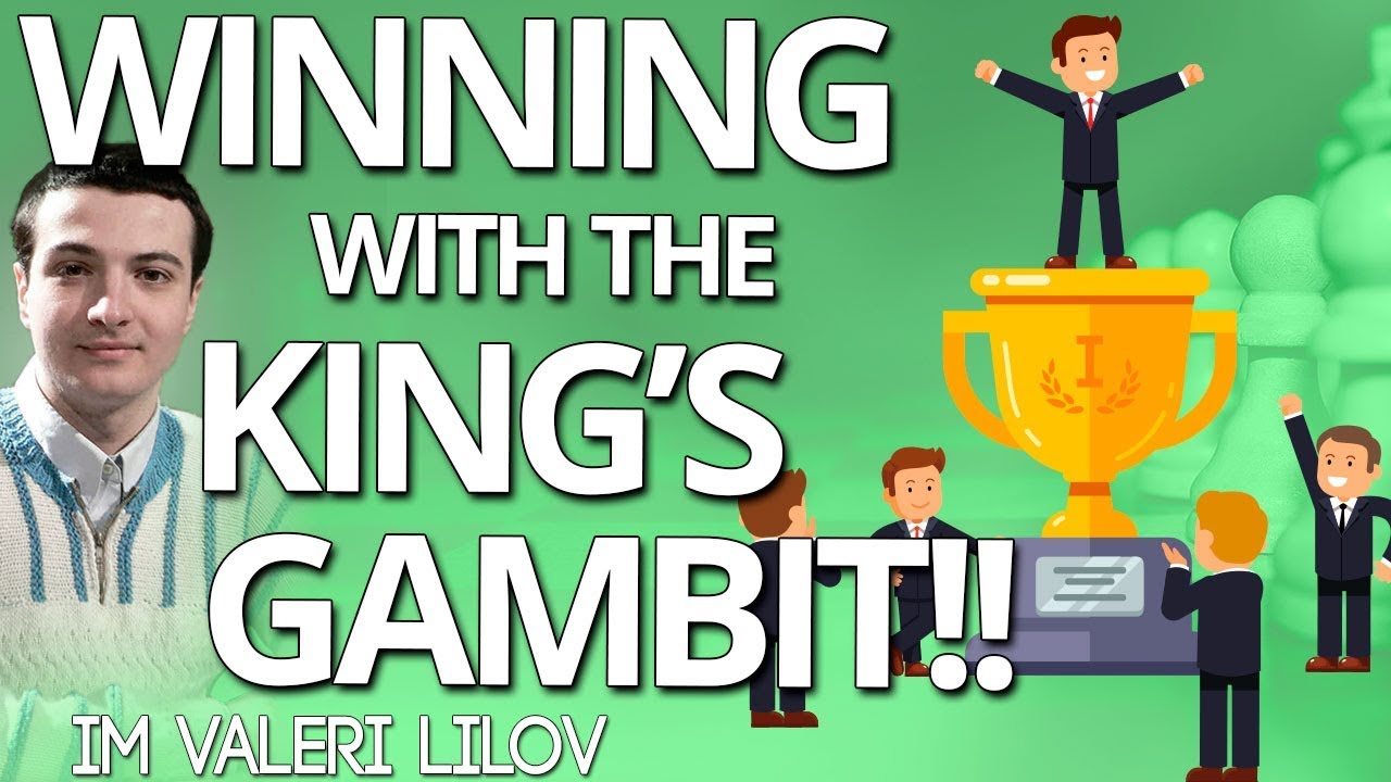 Winning with The King's Gambit 🏆 - IM Valeri Lilov - [Free Training]