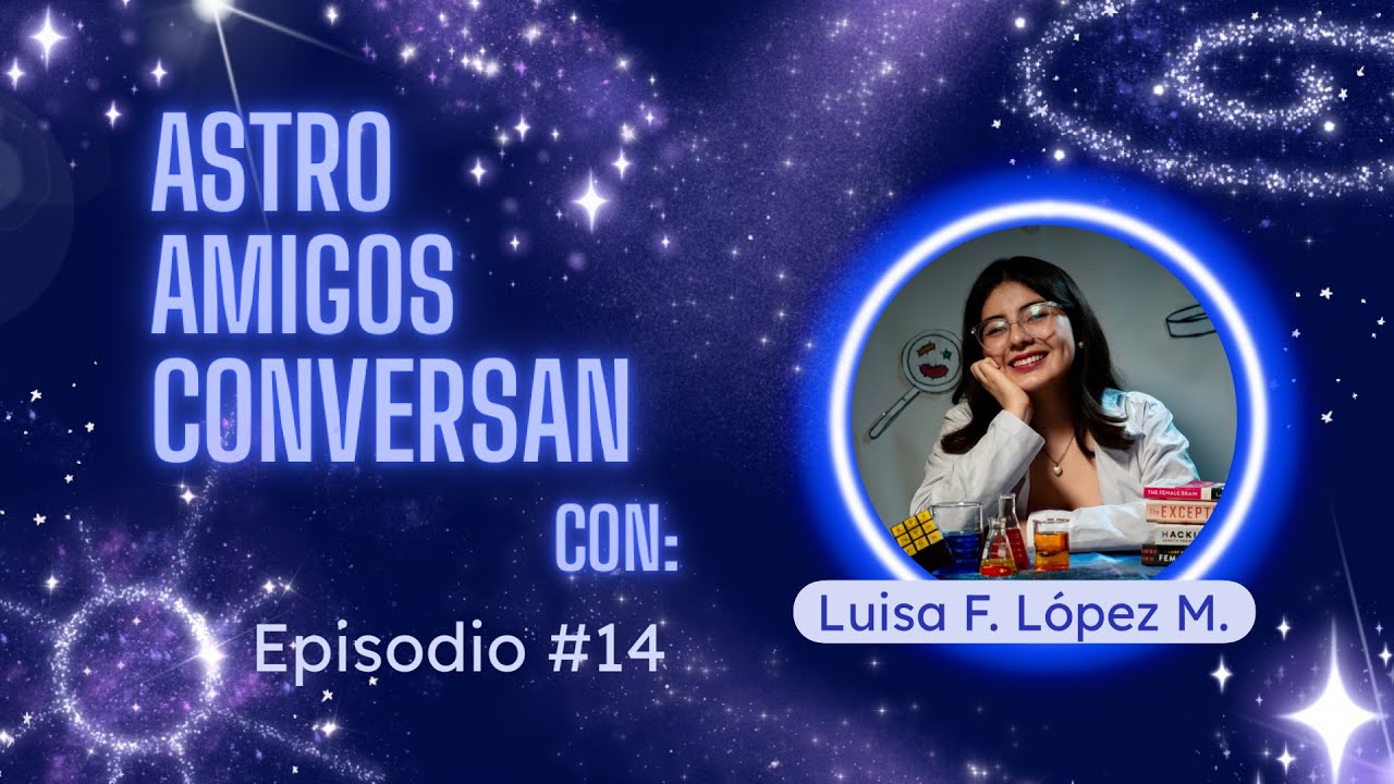 Astro Amigos Conversan👨🏻‍🚀👩🏻‍🚀🚀  Episodio #14