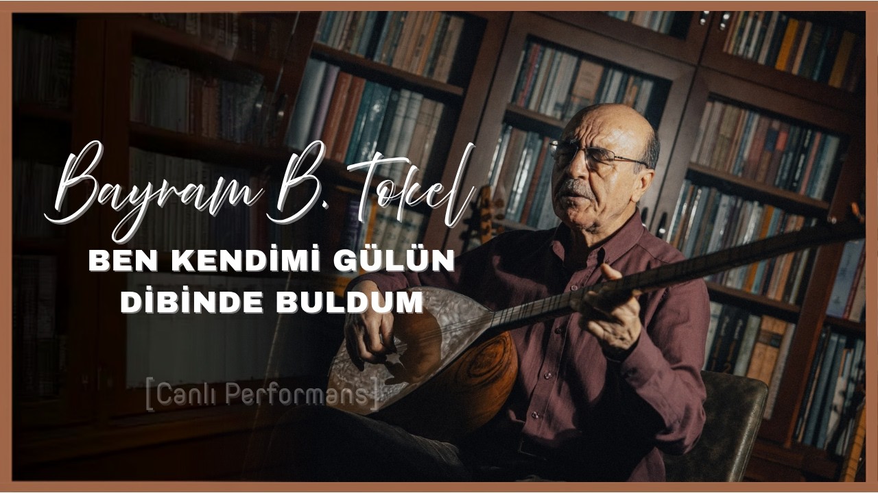 Bayram Bilge Tokel/ Ben Kendimi Gülün Dibinde Buldum [Canlı Performans]