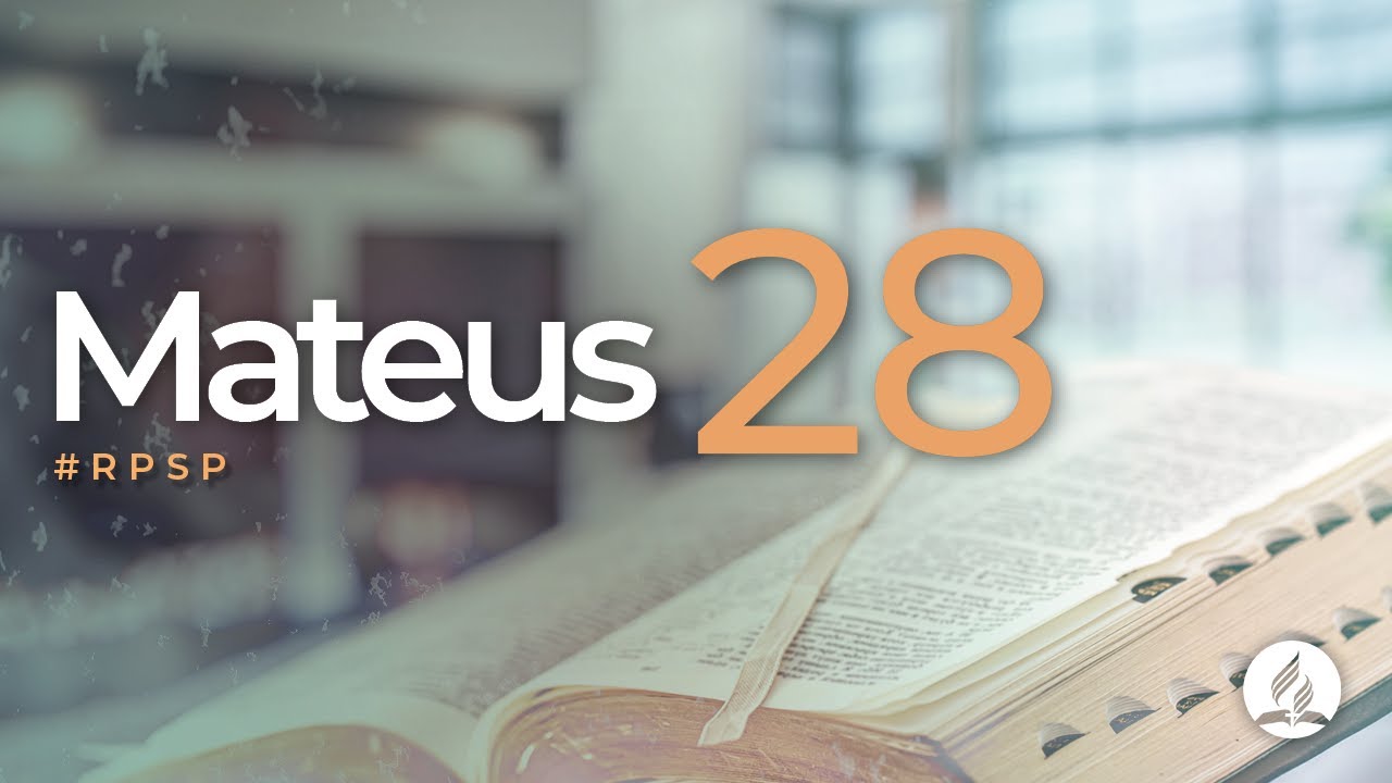 Mateus 28 -  Reavivados Por Sua Palavra | #RPSP
