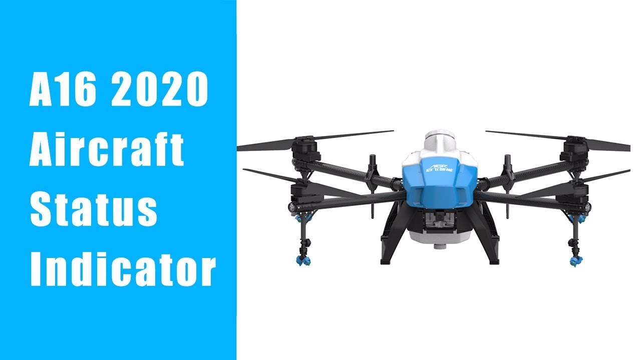 A16 2020 Aircraft Status Indicator - AGR Agricultural Spraying Drone Instructional Video