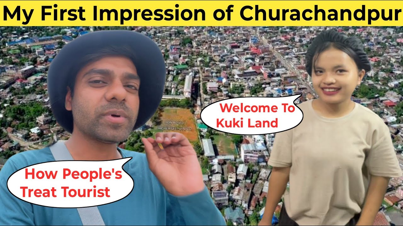 My First Impression of Churachandpur Manipur | Reality of Churachandpur 