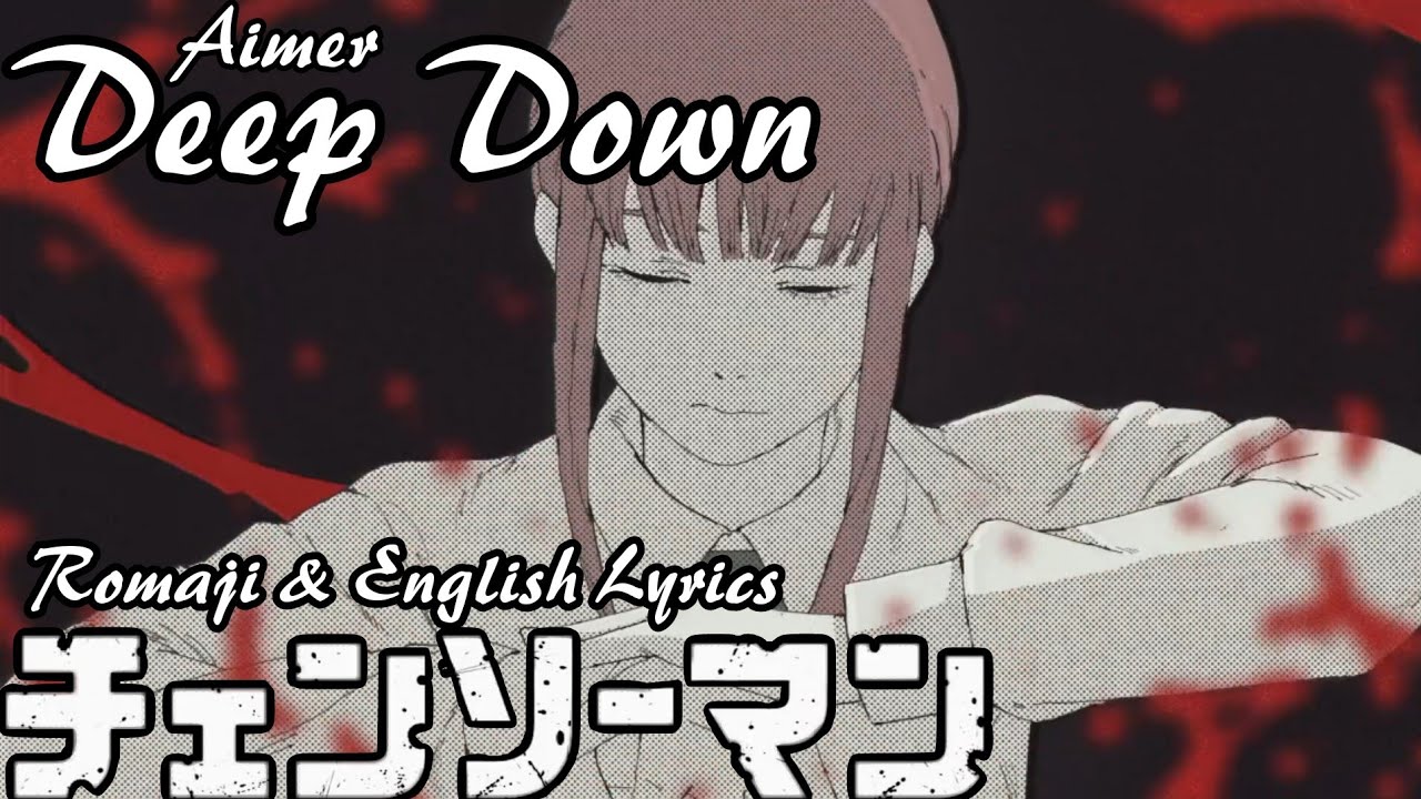 Chainsaw Man Ending 9 Full - Aimer 「Deep Down」| Romaji and English Lyrics